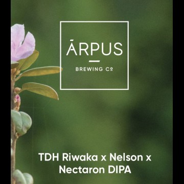 Arpus TDH Riwaka x Nelson x Nectaron DIPA