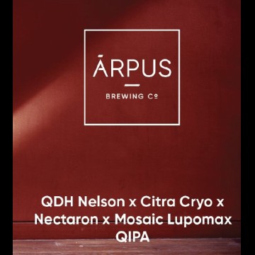 Arpus Brewing Co. QDH Nelson x Citra Cryo x Nectaron x Mosaic Lupomox Qipa