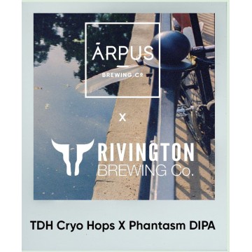 Arpus TDH Cryo Hops X Phantasm DIPA (Rivington Brewing Co. collab)