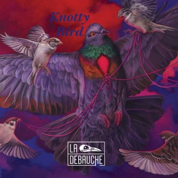 La Debauche Knotty Bird